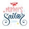 Mommy`s sailor quote. Baby shower hand drawn calligraphy, grotesque style lettering logo phrase