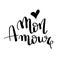 Mon amour- hand drawn illustration. Romantic quote Handwritten Valentine wishes for holiday greeting cards. Handwritten lettering.