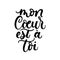 `Mon coeur est a toi` french lettering, means `My heart belongs to you` in english. Inspirational love poster.