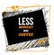 Less Monday More Coffee. Vector typography poster. T-shirts print