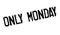 Only Monday rubber stamp
