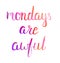 Mondays are awful lettering