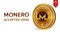 Monero. Accepted sign emblem. Crypto currency. Golden coin with Monero symbol isolated on white background. 3D isometric Physical