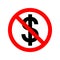 Money ban sign. Icon of forbidden dollar. Flat red prohibition symbol for cash. Business sign for stop of finance. Warning circle