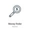 Money finder outline vector icon. Thin line black money finder icon, flat vector simple element illustration from editable
