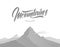 Monochrome mountains landscape with hand drawn calligraphic lettering of Mountains Adventure