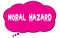 MORAL  HAZARD text written on a pink thought bubble