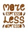 More espresso, less depresso lettering. Coffee and depression quote. Brown color. Hand drawn