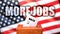 More jobs and voting in the USA, pictured as ballot box with American flag in the background and a phrase More jobs to symbolize
