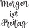 `Morgen ist Freitag` hand drawn vector lettering in German, in English means `Tomorrow is Friday`.