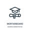 mortarboard icon vector from business administration collection. Thin line mortarboard outline icon vector illustration