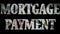 Mortgage Payment - Expense and debt collecting concept