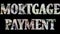 Mortgage Payment - Expense and debt collecting concept