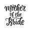 Mother of the bride lettering. Wedding ceremony modern calligraphy decoration element