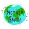 Mother Earth. Vector illustration with cartoon planet, inscription, stars, decor elements, dots, lines. hand drawing.