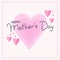 Motherâ€™s Day greeting card with pink hearts and hand drawn text. Vector
