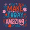 Motivating caption - make today awesome. Letters on a dark background in Doodle style. For design of posters, prints on