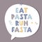 Motivating sport phrase flat color illustration. Eat pasta run fasta hand drawn lettering.