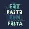 Motivating sport phrase flat color illustration. Eat pasta run fasta hand drawn lettering.