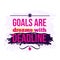 Motivation Business Quote Goals are dreams with deadline. Poster. Design Concept