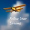 Motivation card Follow your dreams with vintage airplane