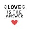 Motivation quote  `Love is the answer`. Hand drawn  lettering  poster.