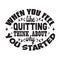Motivation Slogan and Quote good for poster. When you feel like quitting think about why you started