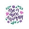 Motivational hand drawn phrase. Be a nice human vector typography. Inspirational quote