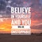 Motivational and inspirational quotes - Believe in yourself and you will be unstoppable