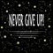 Motivational poster with inscription Never give up. White letters on a background of the starry night, dark sky,