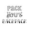 Motivational poster with the inscription - Pack your backpack. Black and white vector illustration. Elements are hand