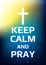 Motivational poster. Keep calm and pray. Open space, starry sky style. Print design