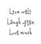 Motivational poster for nursery with lettering quote live well laugh often love much.