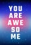 Motivational poster. You are awesome. Open space, starry sky style. Print design