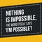 Motivational quote. Inspiration. Nothing is impossible, the word