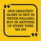 Motivational quote.Our greatest glory is not in never falling, b
