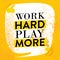 Motivational quote poster. Work hard play more. Inspiration quotes design with grunge background.