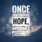 Motivational Quote on sunset background - Once you choose hope, anything`s possible.