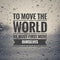 Motivational Quote on sunset background - To move the world we must first move ourselves.