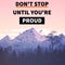 motivational quotes, DON\\\'T STOP UNTIL YOU\\\'RE PROUD