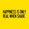 Motivational quotes. Inspirational quote. saying about life.  happiness is only real when share..