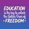 Motivational quotes for students - education is the key to unlock the golden door of freedom