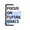 motivational quotes to get excited - focus on future goals