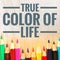 Motivational quotes of true color of life