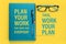 Motivational quotes which reads Plan your work for today and everyday, then work your plan