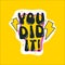 Motivational sticker. Cute typography patch, print for kids with quote. Doodle style badge. You did it. Cartoon flat