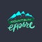 Mountain explore. Travel lettering phrase. Vector illustration. Isolated on black background