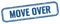 MOVE OVER text on blue grungy vintage stamp