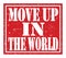 MOVE UP IN THE WORLD, text written on red stamp sign