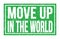 MOVE UP IN THE WORLD, words on green rectangle stamp sign